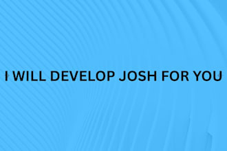 develop josh for you with your requirements