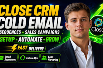 setup close crm cold email sequence and sales campaign