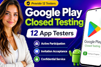 provide 12 testers google play closed testing 12 app tester