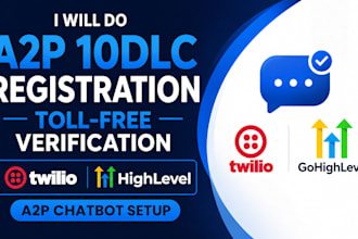 a2p 10dlc registration toll free verification on twilio gohighlevel a2p chatbot