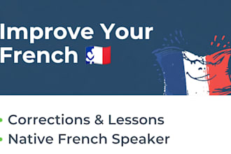 correct and improve your french texts as a native french speaker