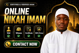 be your certified scholar imam for online nikah as wali, witness and certificate