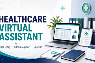 provide healthcare virtual assistance, data entry and administrative support