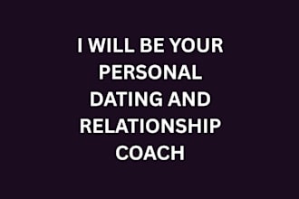 be your personal dating and relationship coach