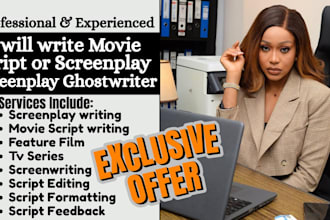 be script writer for film, tv, screenplay movie script treatment, script editing