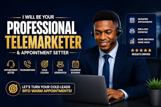 be your professional telemarketer and appointment setter