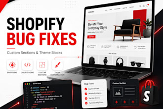 fix shopify bugs, build custom sections and custom blocks in theme