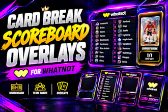design custom whatnot card break scoreboards and animated overlays