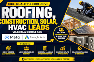 generate roofing, hvac, solar, and construction leads via meta and google ads
