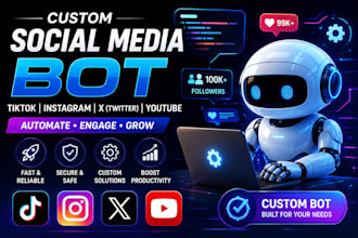 do custom social media bot tiktok bot, instagram bot, twitter x bot, youtube bot