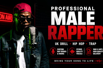 be your professional male rapper, rap vocalst, uk drill, hip hop artist