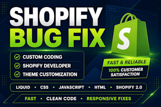 do shopify bug fixing shopify custom theme customization shopify custom coding