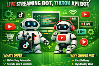 build tiktok shop bot, youtube bot, live streaming bot, tiktok api bot