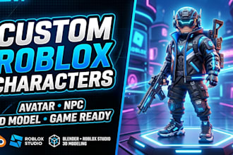 create custom roblox characters, avater, 3d model and game assetes