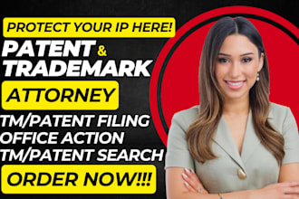 prepare and file your trademark and patent application and office action