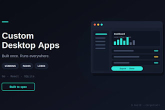 build a custom desktop app for windows, mac, or linux