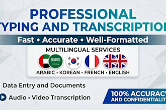 do accurate typing, data entry, and transcription in arabic, english, french, an