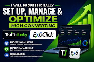 setup manage and optimize high converting trafficjunky and exoclick ad campaigns