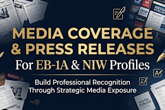 write and publish media coverage and press releases for eb1a and niw profiles