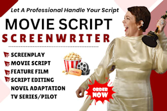 write screenplay movie script writing film script feature film, TV pilot script