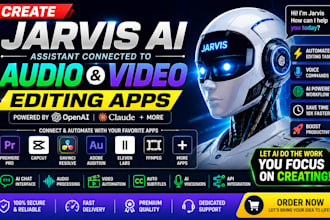 create jarvis ai assistant connected to audio ,video editing apps using apis,ai