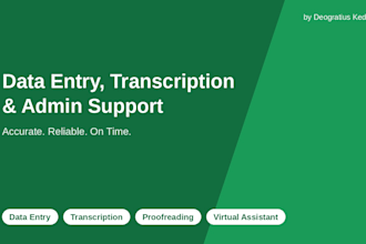 provide accurate data entry, transcription and admin support