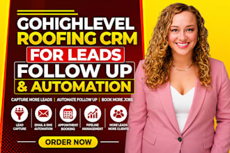 build roofing CRM automation with gohighlevel, leads follow up, roofing funnel
