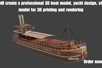 create 3d boat model, yatch design, ship model for 3d printing and rendering