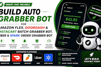 build auto grabber bot for amazon flex doordash and instacart batch grabber bot