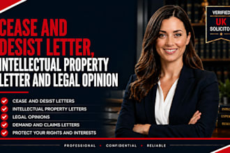 draft a cease and desist letter , intellectual property letter and legal opinion