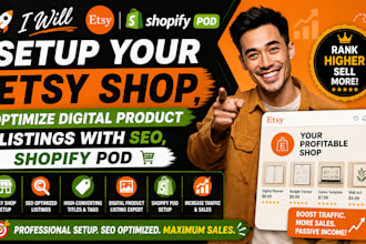 setup your etsy shop, optimize digital product listings with SEO, shopify pod