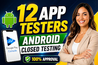 do app testing, provide 12 testers for google play IOS, QA closed testing app