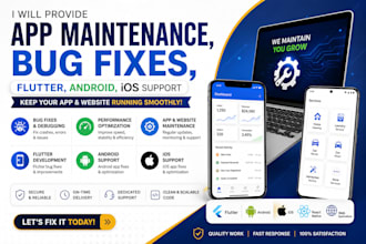 provide app maintenance, bug fixes, flutter bug fix, android, ios support