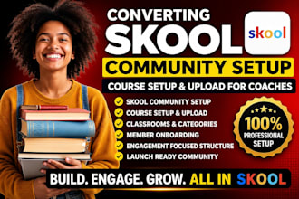 do converting skool community setup, course setup and upload for coaches