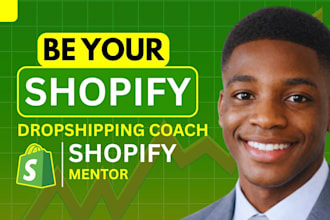 be your shopify mentor dropshipping coach shopify ecommerce mentor to boost sale