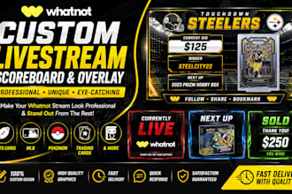 design a custom whatnot livestream scoreboard and overlay