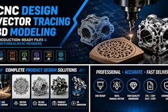 cnc design, vector tracing, 3d modelling, product rendering, and 3d animation