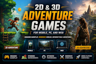develop 2d and 3d adventure games for mobile, PC, and web
