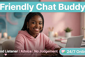 friendly chat and good listener