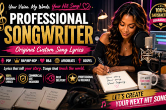 write original custom song lyrics for pop rap r and b afro beats and gospel