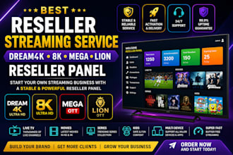 best reseller streaming service, dream4k 8k mega lion reseller panel