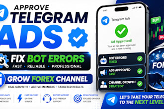 approve telegram ads, fix bot errors and grow forex channel, telegram ads