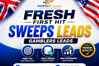 give you fresh first hit sweeps leads, gamblers leads for UK, US or any niche