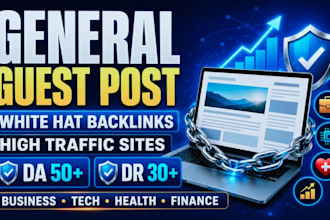 publish a powerful general guest post with high authority backlinks