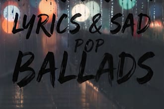 write emotional heartbreak lyrics and sad pop ballad songs