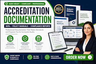 create accreditation documentation, policy manual, sop and audit ready complianc