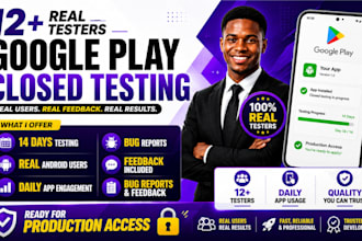 provide 12 mobile app testers for google play close testing with 20 testers