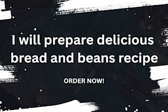 prepare delicious bread and beans recipe for you
