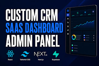 build custom crm, saas dasboard, admin panel as full stack developer nextjs