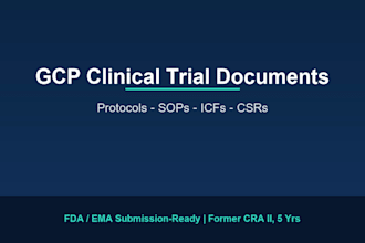 write gcp clinical trial protocols, sops, icfs, and csrs
